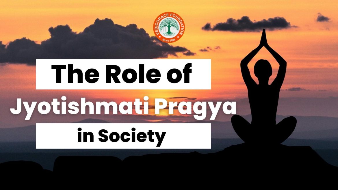 The Role of Jyotishmati Pragya in Society