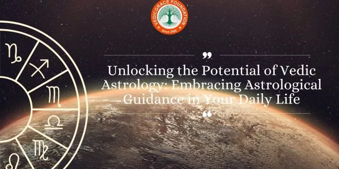 Unlocking the Potential of Vedic Astrology